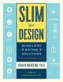 Slim by Design: Mindless Eating Solutions for Everyday Life