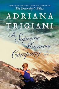 Title: The Supreme Macaroni Company (Valentine Trilogy #3), Author: Adriana Trigiani