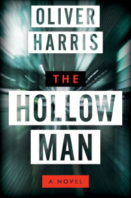 Title: The Hollow Man: A Novel, Author: Oliver Harris