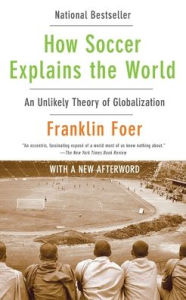 Title: How Soccer Explains the World, Author: Franklin Foer
