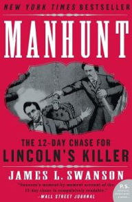 Title: Manhunt: The 12-Day Chase for Lincoln's Killer, Author: James L. Swanson