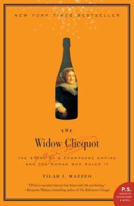 Title: The Widow Clicquot, Author: Tilar J Mazzeo
