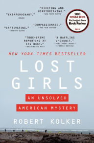 Title: Lost Girls: An Unsolved American Mystery, Author: Robert Kolker