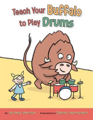 Title: Teach Your Buffalo to Play Drums, Author: Audrey Vernick