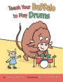 Teach Your Buffalo to Play Drums