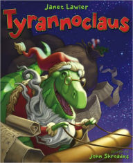 Title: Tyrannoclaus, Author: Janet Lawler