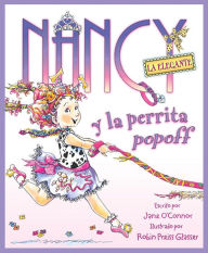 Title: Nancy la Elegante y la perrita popoff (Fancy Nancy and the Posh Puppy: Fancy Nancy Series), Author: Jane O'Connor