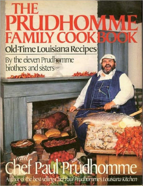 The Prudhomme Family Cookbook: Old-Time Louisiana Recipes