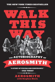 Title: Walk This Way: The Autobiography of Aerosmith, Author: Aerosmith