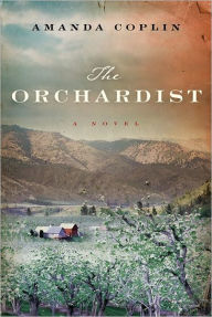 Title: The Orchardist, Author: Amanda Coplin