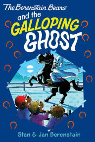 The Berenstain Bears and the Galloping Ghost