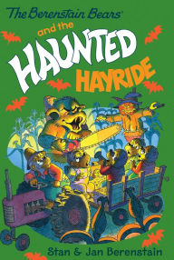 Title: The Berenstain Bears and the Haunted Hayride, Author: Stan Berenstain
