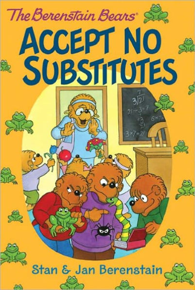 The Berenstain Bears Accept No Substitutes