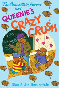 Title: The Berenstain Bears and Queenie's Crazy Crush, Author: Stan Berenstain
