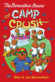 Title: The Berenstain Bears Chapter Book: Camp Crush, Author: Stan Berenstain