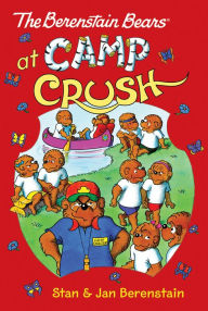 Title: The Berenstain Bears at Camp Crush, Author: Stan Berenstain