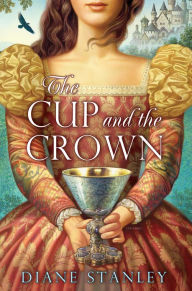 Title: The Cup and the Crown, Author: Diane Stanley