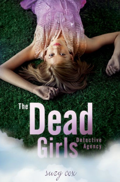 The Dead Girls Detective Agency (Dead Girls Detective Agency Series #1)