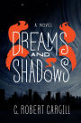 Dreams and Shadows: A Novel