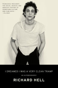 Title: I Dreamed I Was a Very Clean Tramp: An Autobiography, Author: Richard Hell