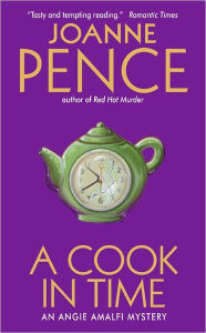 Title: A Cook in Time: An Angie Amalfi Mystery, Author: Joanne Pence