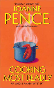 Title: Cooking Most Deadly: An Angie Amalfi Mystery, Author: Joanne Pence