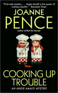 Title: Cooking Up Trouble: An Angie Amalfi Mystery, Author: Joanne Pence