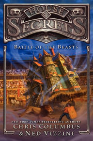 Title: Battle of the Beasts (House of Secrets Series #2), Author: Chris Columbus