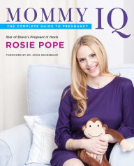 Title: Mommy IQ: The Complete Guide to Pregnancy, Author: Rosie Pope