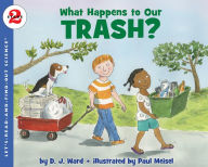 Title: What Happens to Our Trash?, Author: D. J. Ward