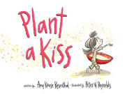 Title: Plant a Kiss, Author: Amy Krouse Rosenthal