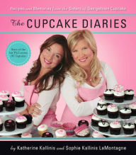 Title: The Cupcake Diaries: Recipes and Memories from the Sisters of Georgetown Cupcake, Author: Katherine Kallinis Berman