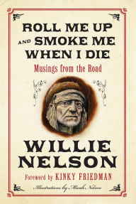 Roll Me Up and Smoke Me When I Die: Musings from the Road