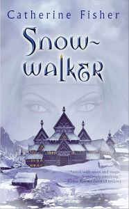 Title: Snow-walker, Author: Catherine Fisher