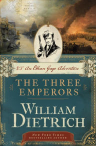 Title: The Three Emperors: An Ethan Gage Adventure, Author: William Dietrich