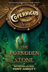 Title: The Forbidden Stone (Copernicus Legacy Series #1), Author: Tony Abbott