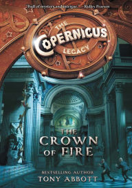 Title: The Copernicus Legacy: The Crown of Fire, Author: Tony Abbott