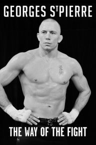 Title: The Way of the Fight, Author: Georges St-Pierre