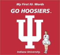 Title: My First IU Words Go Hoosiers, Author: Connie McNamara