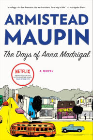 Title: The Days of Anna Madrigal (Tales of the City Series #9), Author: Armistead Maupin