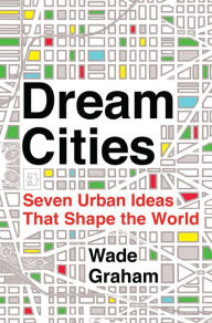 Free ebooks pdf free download Dream Cities: Seven Urban Ideas That Shape the World