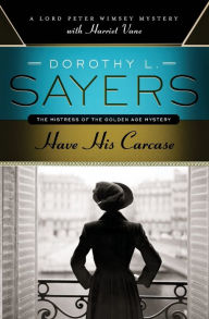 Have His Carcase (Lord Peter Wimsey Series #7)