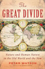 The Great Divide: Nature and Human Nature in the Old World and the New