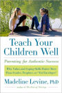 Teach Your Children Well: Why Values and Coping Skills Matter More Than Grades, Trophies, or 