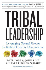 Title: Tribal Leadership Revised Edition: Leveraging Natural Groups to Build a Thriving Organization, Author: Dave Logan