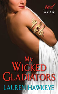 Title: My Wicked Gladiators, Author: Lauren Hawkeye