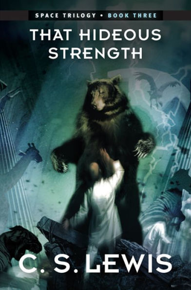 That Hideous Strength (Space Trilogy Series #3)