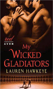 Title: My Wicked Gladiators, Author: Lauren Hawkeye