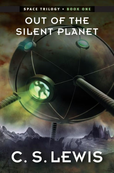 Out of the Silent Planet (Space Trilogy Series #1)