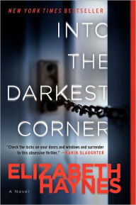 Title: Into the Darkest Corner: A Novel, Author: Elizabeth Haynes